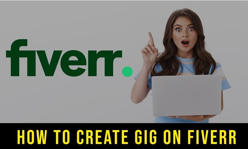 How to Create Gig on Fiverr? A Beginner's Guide